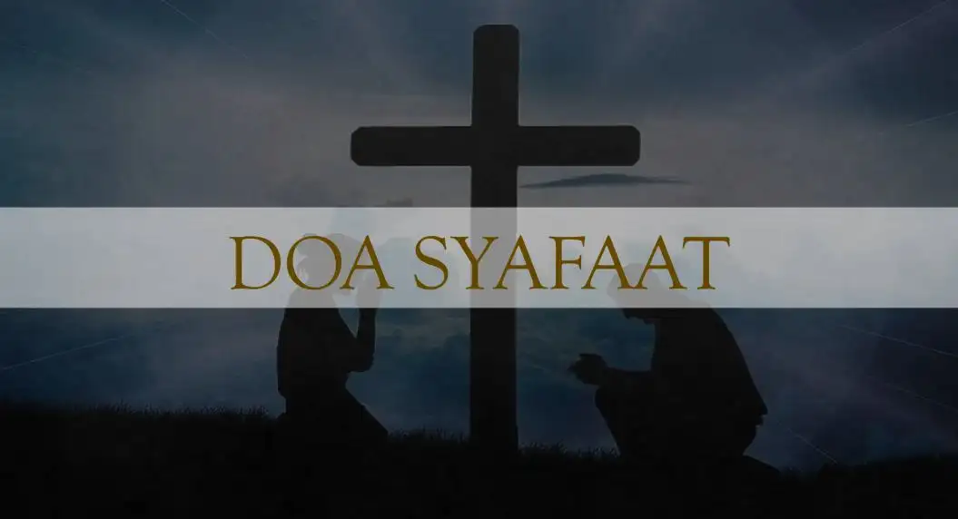 Doa Syafaat Kristen: Pengertian, dan Tujuannya