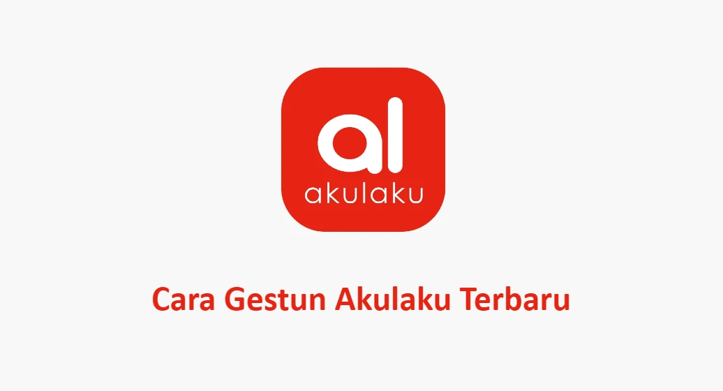 3 Cara Gestun Akulaku 2026: Syarat, Biaya, Keuntungan
