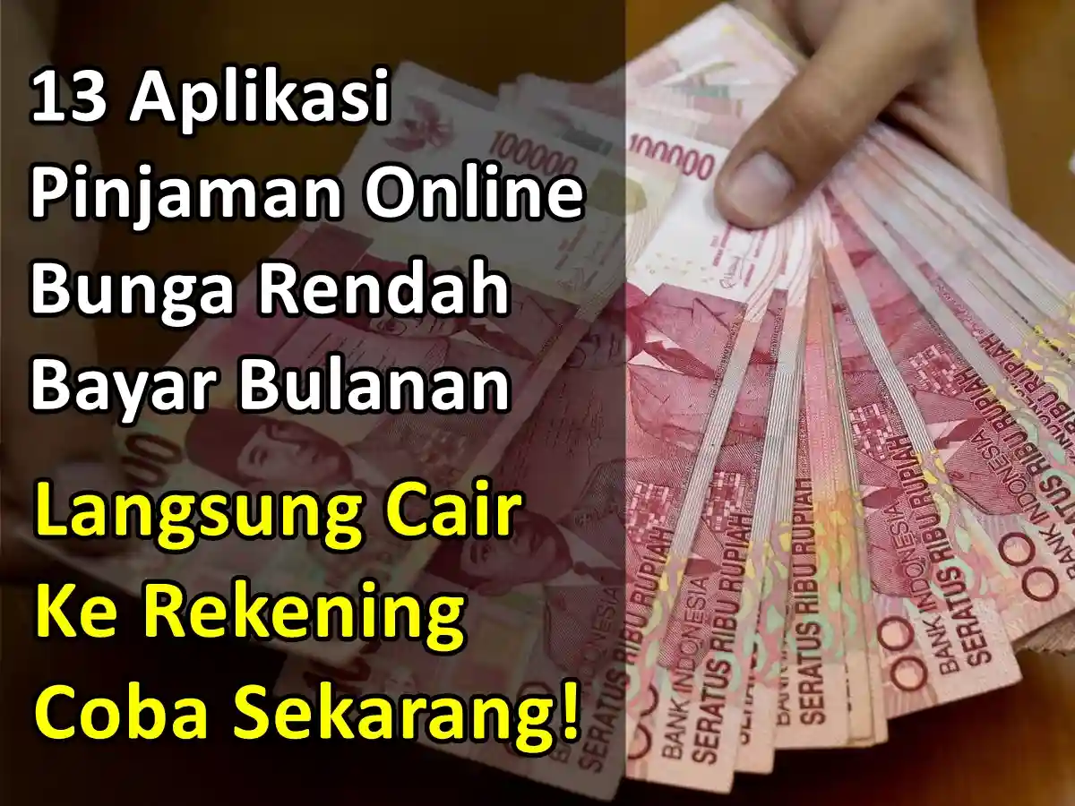 13 Aplikasi Pinjaman Online Bunga Rendah Bayar Bulanan